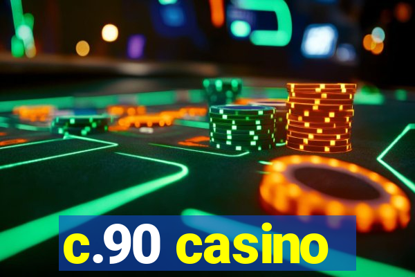 c.90 casino
